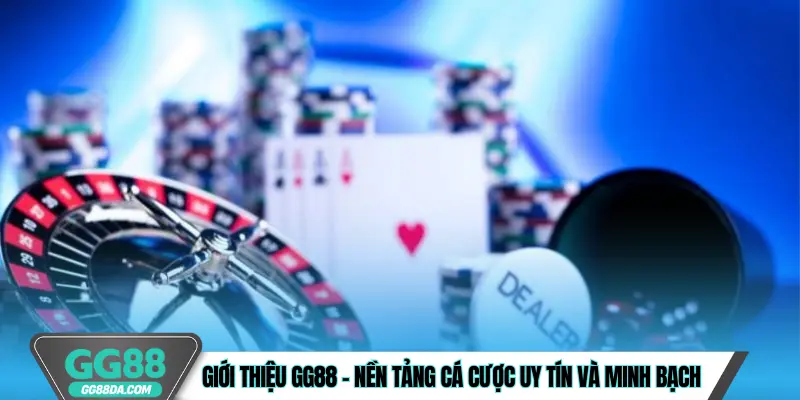 Giới thiệu GG88 – Nền tảng cá cược uy tín và minh bạch