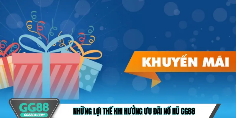 Những lợi thế khi hưởng ưu đãi nổ hũ GG88